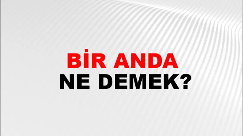 Bir Anda Bir Anda