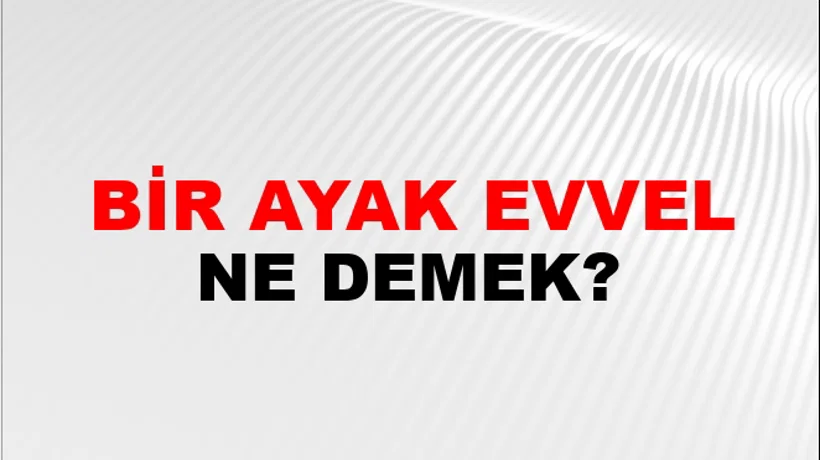 Bir Ayak Evvel Bir Ayak Evvel