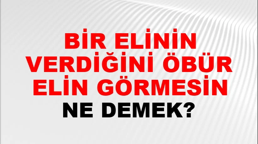 Bir Elinin Verdiğini Öbür Elin Görmesin Bir Elinin Verdiğini Öbür Elin Görmesin