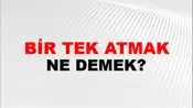 Bir Tek Atmak