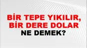 Bir Tepe Yıkılır, Bir Dere Dolar
