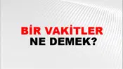 Bir Vakitler