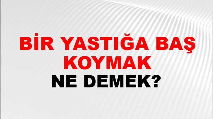 Bir Yastığa Baş Koymak Bir Yastığa Baş Koymak