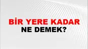 Bir Yere Kadar