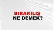 Bırakılış