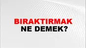 Bıraktırmak