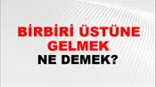 Birbiri Üstüne Gelmek