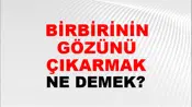 Birbirinin Gözünü Çıkarmak