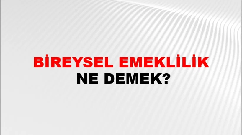 Bireysel Emeklilik Bireysel Emeklilik