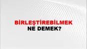 Birleştirebilmek