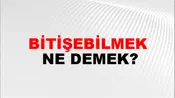 Bitişebilmek