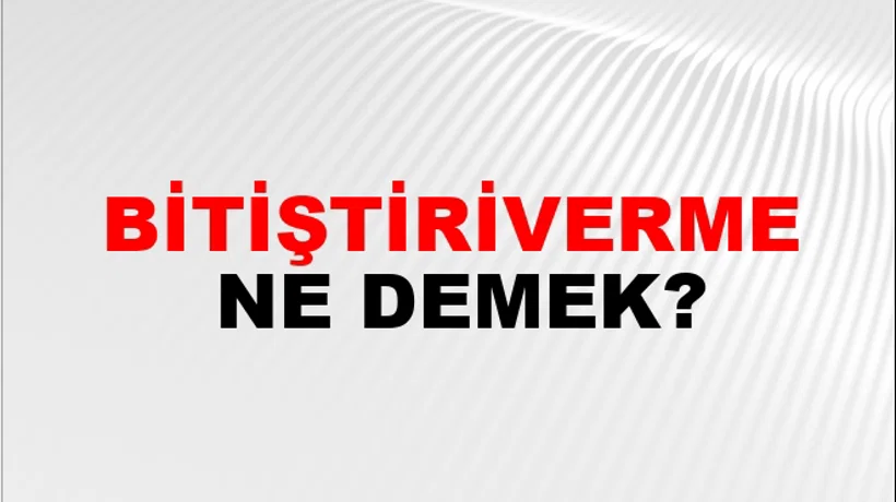 Bitiştiriverme Bitiştiriverme