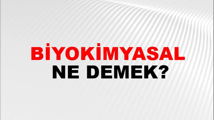 Biyokimyasal Biyokimyasal