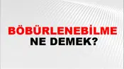 Böbürlenebilme