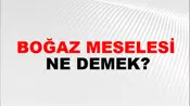 Boğaz Meselesi