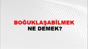 Boğuklaşabilmek