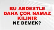 Bu Abdestle Daha Çok Namaz Kılınır