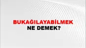 Bukağılayabilmek