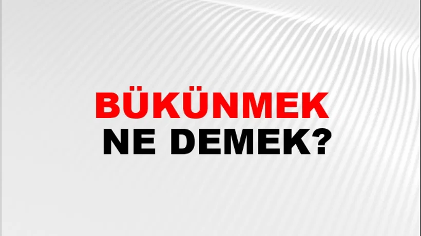 Bükünmek Bükünmek