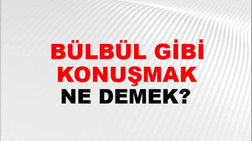 Bülbül Gibi Konuşmak (Veya okumak) Bülbül Gibi Konuşmak (Veya okumak)