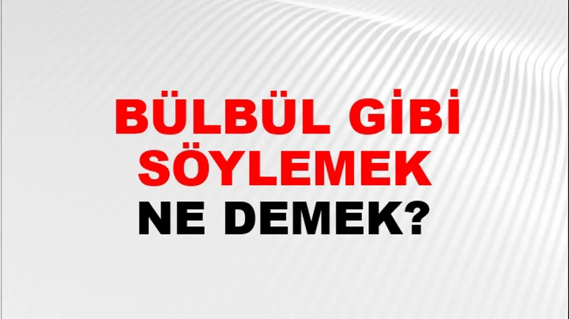Bülbül Gibi Söylemek Bülbül Gibi Söylemek