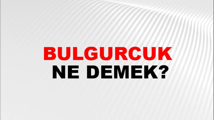 Bulgurcuk Bulgurcuk