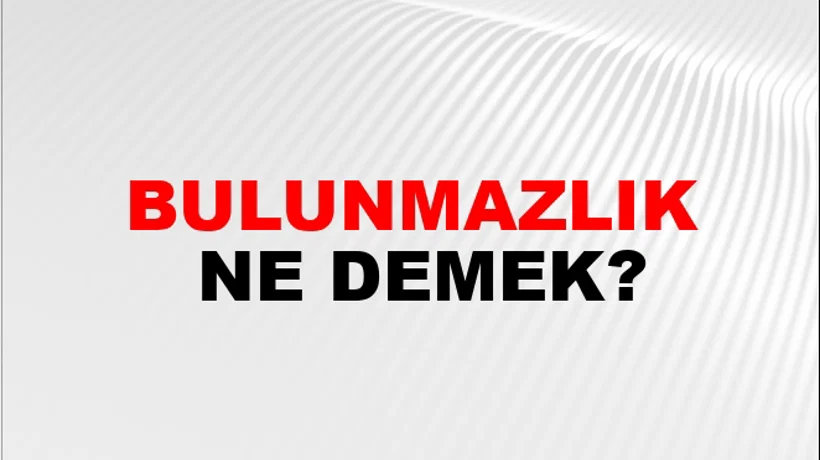 Bulunmazlık Bulunmazlık