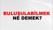 Buluşulabilmek