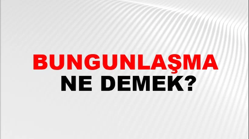 Bungunlaşma Bungunlaşma