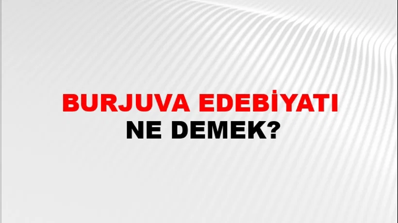 Burjuva Edebiyatı Burjuva Edebiyatı