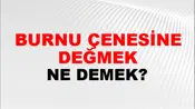 Burnu Çenesine Değmek