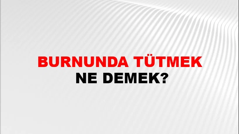 Burnunda Tütmek Burnunda Tütmek