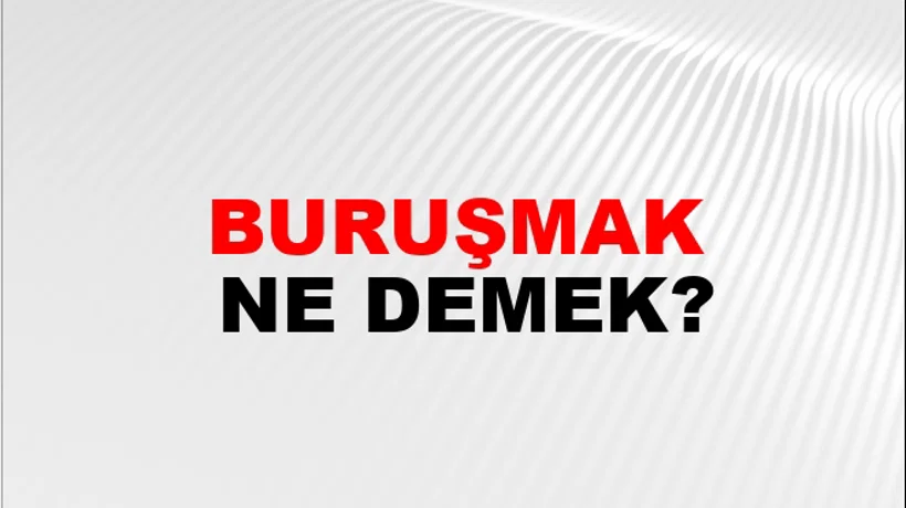 Buruşmak Buruşmak