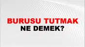 Burusu Tutmak (Veya tutulmak)