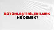 Bütünleştirilebilmek