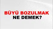 Büyü Bozulmak