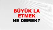 Büyük Laf Etmek