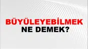 Büyüleyebilmek