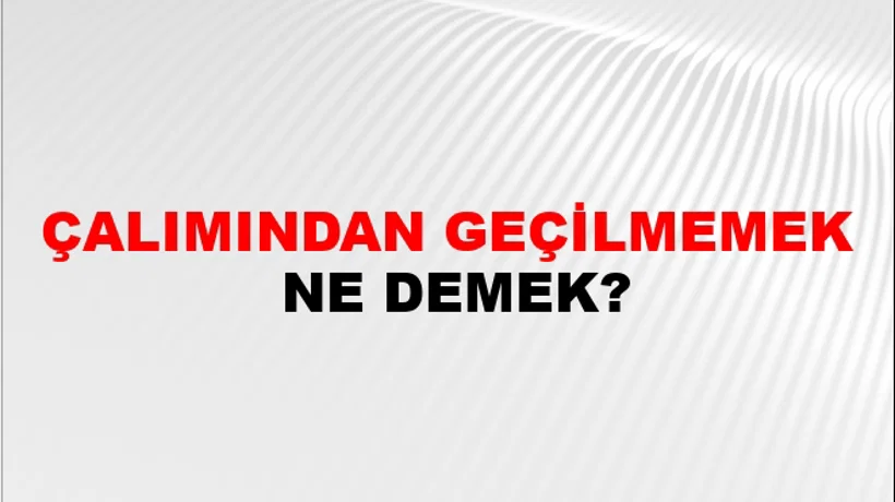 Çalımından Geçilmemek Çalımından Geçilmemek