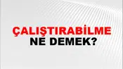 Çalıştırabilme