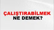Çalıştırabilmek