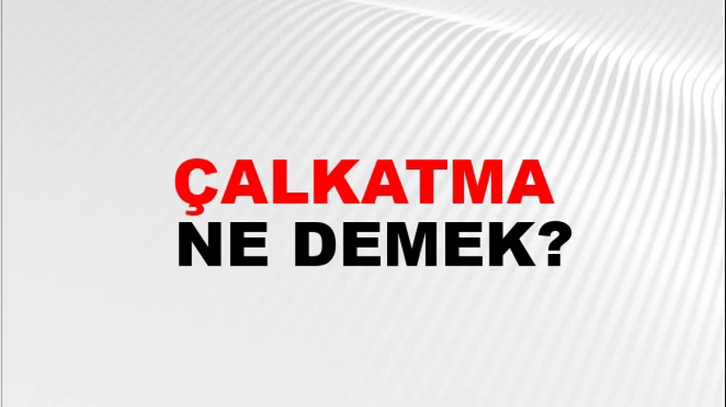 Çalkatma Çalkatma