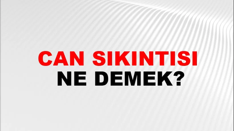 Can Sıkıntısı Can Sıkıntısı