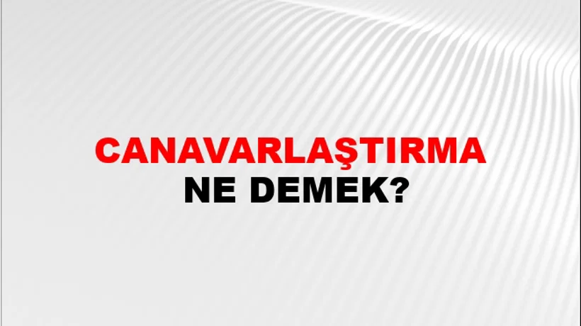 Canavarlaştırma Canavarlaştırma