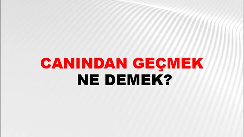 Canından Geçmek Canından Geçmek