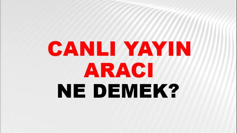 Canlı Yayın Aracı Canlı Yayın Aracı