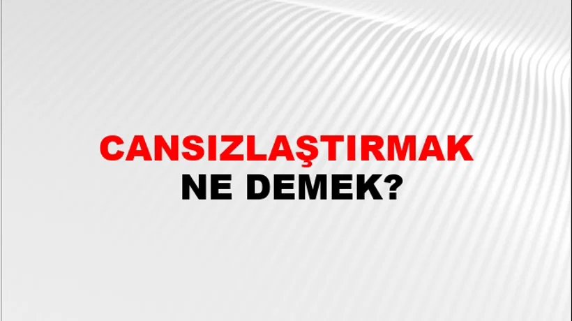 Cansızlaştırmak Cansızlaştırmak