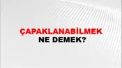Çapaklanabilmek