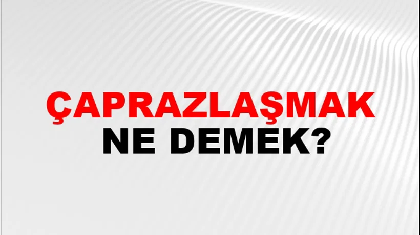 Çaprazlaşmak Çaprazlaşmak