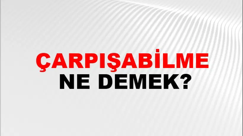 Çarpışabilme Çarpışabilme